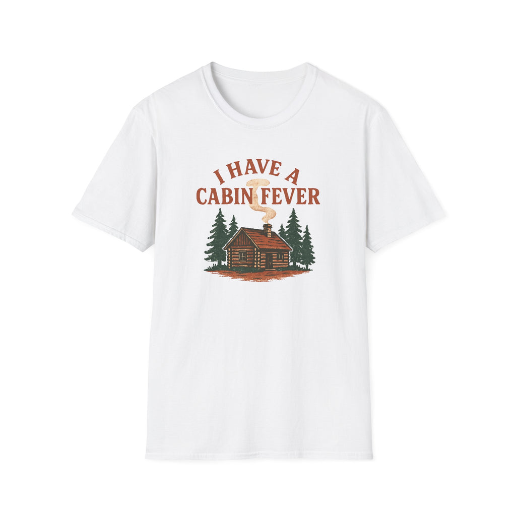 I Have Cabin Fever T-Shirt