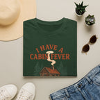 I Have Cabin Fever T-Shirt