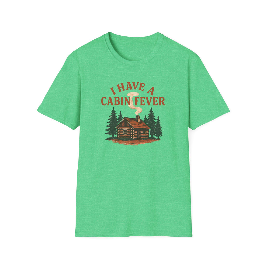I Have Cabin Fever T-Shirt