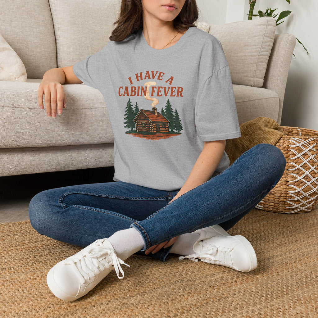 I Have Cabin Fever T-Shirt