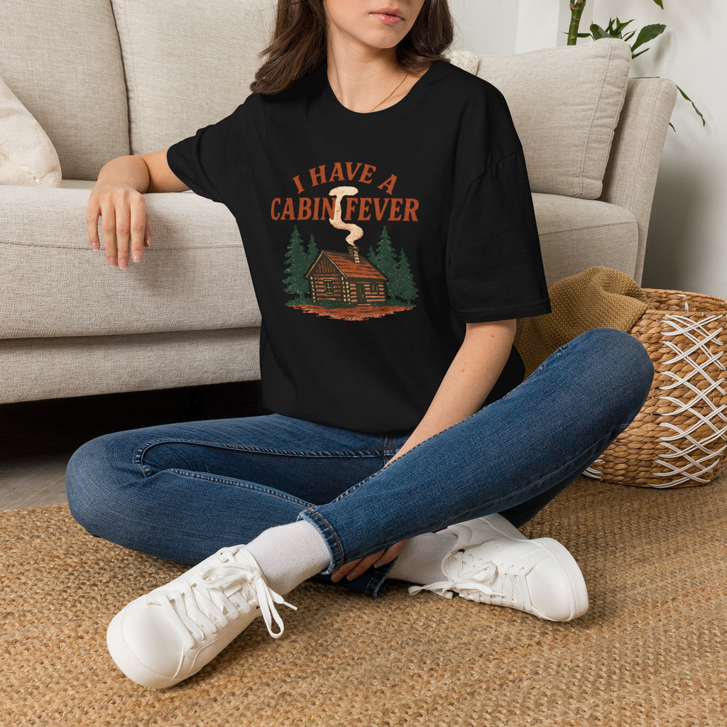 I Have Cabin Fever T-Shirt